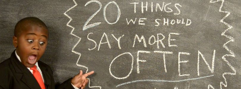 Kid President’s 20 Things We Should Say More Often